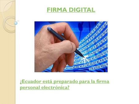 ¿Ecuador está preparado para la firma personal electrónica? FIRMA DIGITAL.