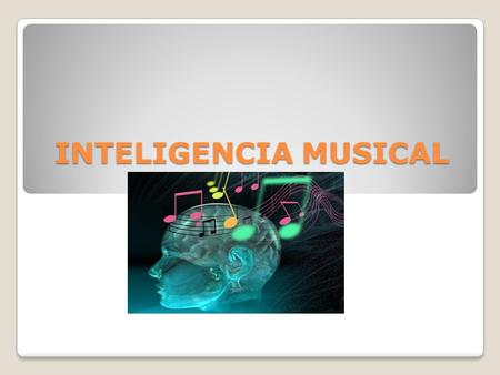 INTELIGENCIA MUSICAL.