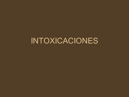 INTOXICACIONES.
