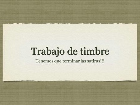 Tenemos que terminar las satiras!!!