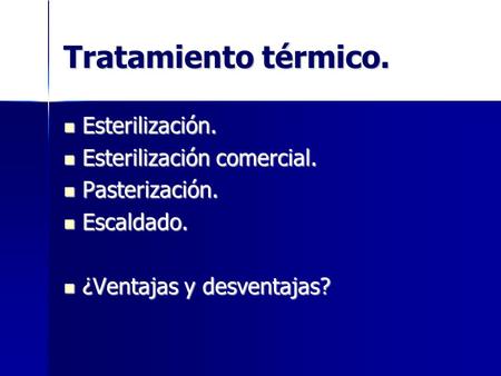 Tratamiento térmico. Esterilización. Esterilización comercial.