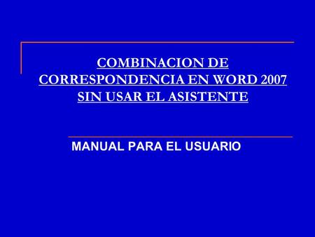 COMBINACION DE CORRESPONDENCIA EN WORD 2007 SIN USAR EL ASISTENTE