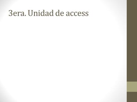 3era. Unidad de access.