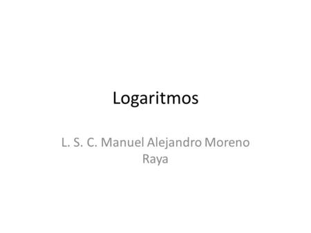 L. S. C. Manuel Alejandro Moreno Raya