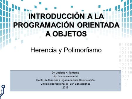 0 1 1 0 0 1 0 0 1 1 1 0 1 1 0 0 1 1 1 0 0 1 1 0 0 1 0 0 1 1 1 0 1 1 0 0 1 1 1 0 1 0 0 1 11 1 0 1 INTRODUCCIÓN A LA PROGRAMACIÓN ORIENTADA A OBJETOS Herencia.