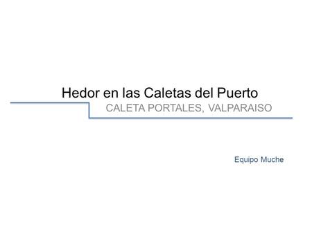 Hedor en las Caletas del Puerto CALETA PORTALES, VALPARAISO Equipo Muche.