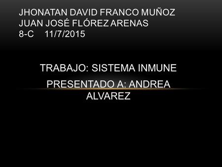 JHONATAN DAVID FRANCO MUÑOZ JUAN JOSÉ FLÓREZ ARENAS 8-C 11/7/2015