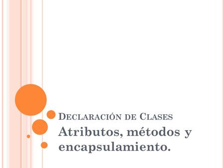 Atributos, métodos y encapsulamiento.