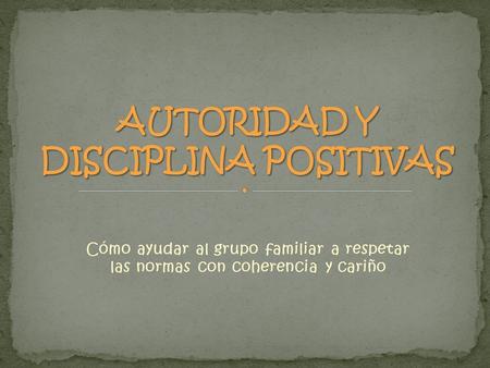 AUTORIDAD Y DISCIPLINA POSITIVAS