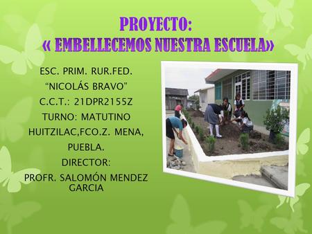 PROYECTO: « EMBELLECEMOS NUESTRA ESCUELA»