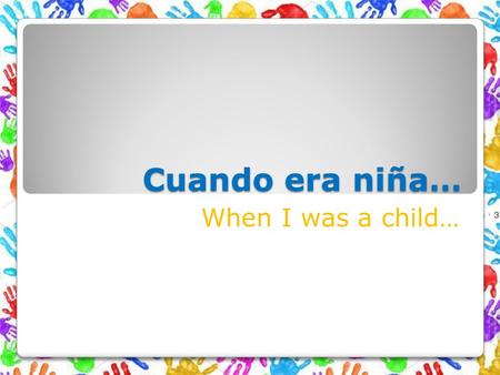 Cuando era niña… When I was a child…. Vocabulario para repasar Los abuelos.