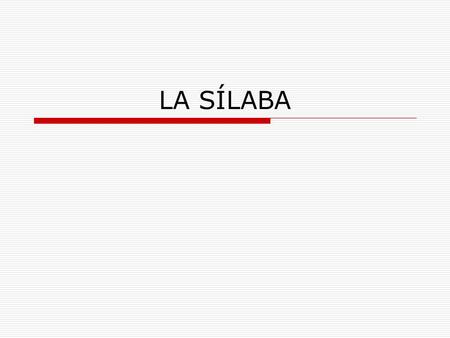 LA SÍLABA.