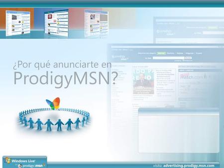 Tenemos la mayor audiencia ProdigyMSN es la red líder en servicios de información y comunicación online en México. Alcanza a más del 80% de los ínternautas.
