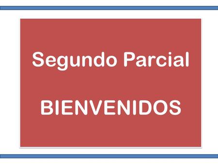 Segundo Parcial BIENVENIDOS. La risa es la distancia más corta entre dos personas. G.B.Shaw.