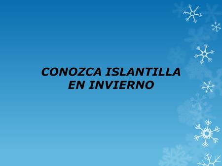 CONOZCA ISLANTILLA EN INVIERNO