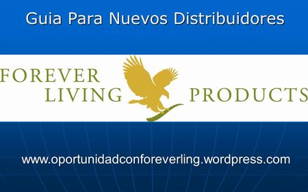 Guia Para Nuevos Distribuidores www.oportunidadconforeverling.wordpress.com.