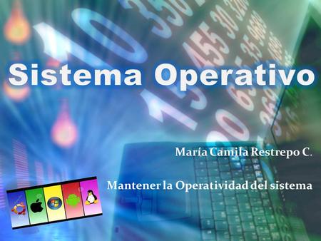 María Camila Restrepo C. Mantener la Operatividad del sistema