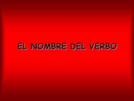 EL NOMBRE DEL VERBO.