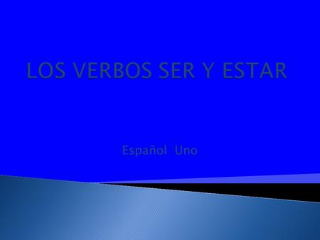 Español Uno. (when to use ser in sentences and when to use estar)