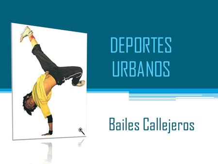 DEPORTES URBANOS Bailes Callejeros.