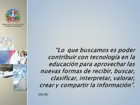 “Lo que buscamos es poder contribuir con tecnología en la educación para aprovechar las nuevas formas de recibir, buscar, clasificar, interpretar, valorar,
