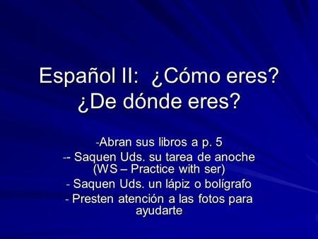 Español II: ¿Cómo eres? ¿De dónde eres?