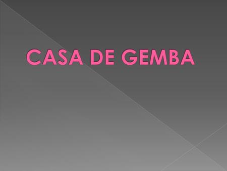 CASA DE GEMBA.