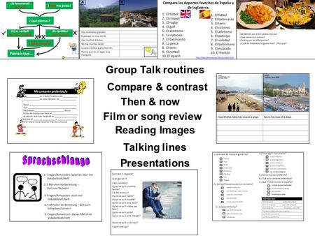 Group Talk routines Compare & contrast Film or song review Reading Images Talking lines Then & now Presentations.