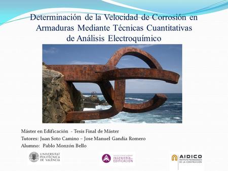 Determinación de la Velocidad de Corrosión en Armaduras Mediante Técnicas Cuantitativas de Análisis Electroquímico Máster en Edificación - Tesis Final.