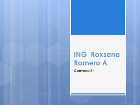 ING Roxsana Romero A Convección.