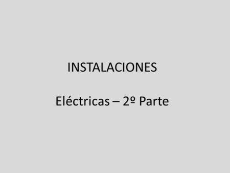 INSTALACIONES Eléctricas – 2º Parte