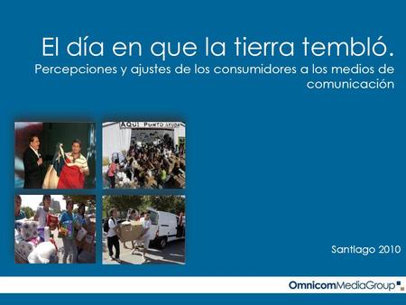 El día en que la tierra tembló. Percepciones y ajustes de los consumidores a los medios de comunicación Santiago 2010.