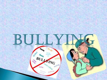 BULLYING.