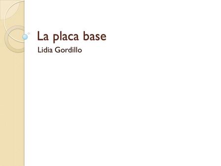 La placa base Lidia Gordillo.