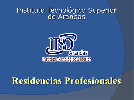 Residencias Profesionales Instituto Tecnológico Superior de Arandas.