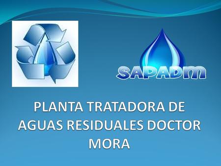 PLANTA TRATADORA DE AGUAS RESIDUALES DOCTOR MORA