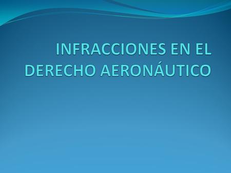 INFRACCIONES EN EL DERECHO AERONÁUTICO