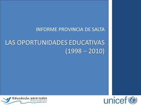 INFORME PROVINCIA DE SALTA LAS OPORTUNIDADES EDUCATIVAS (1998 – 2010)