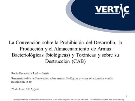 La Convención sobre la Prohibición del Desarrollo, la Producción y el Almacenamiento de Armas Bacteriológicas (biológicas) y Toxínicas y sobre su Destrucción.