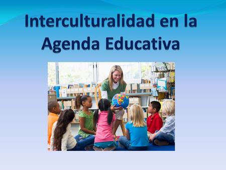 Interculturalidad en la Agenda Educativa