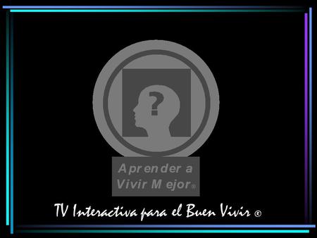 TV Interactiva para el Buen Vivir ®. © 2003-2005 Angel Enrique Pacheco, Ph.D. Todos los Derechos Reservados. All Rights Reserved. INSTITUTO DR. PACHECO.