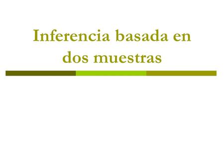 Inferencia basada en dos muestras