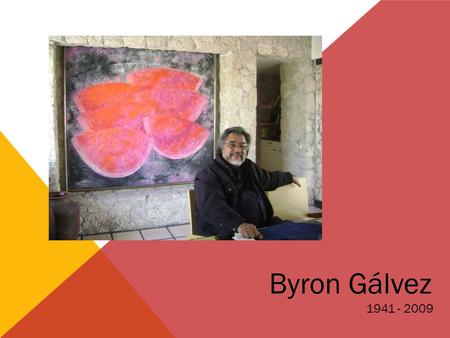 Byron Gálvez 1941 - 2009.