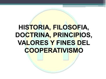 Historia del Cooperativismo El Cooperativismo emerge como una iniciativa de socializar la propiedad de la producción mediante la valoración del trabajo.