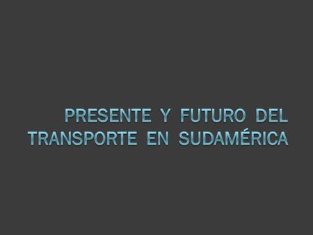 Corredores Bioceánicos y Transporte Multimodal en Sudamérica