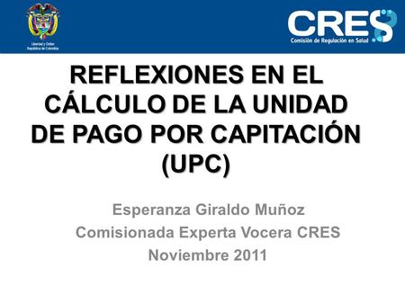 REFLEXIONES EN EL CÁLCULO DE LA UNIDAD DE PAGO POR CAPITACIÓN (UPC)