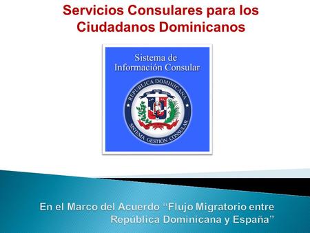 Servicios Consulares para los Ciudadanos Dominicanos