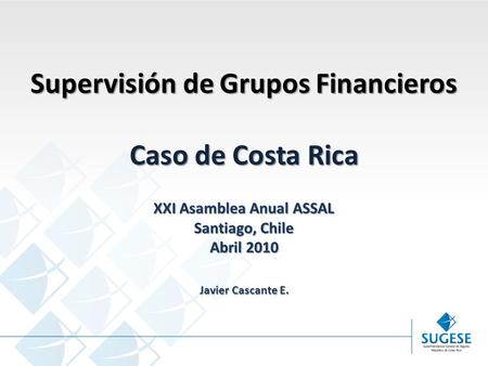 Supervisión de Grupos Financieros XXI Asamblea Anual ASSAL