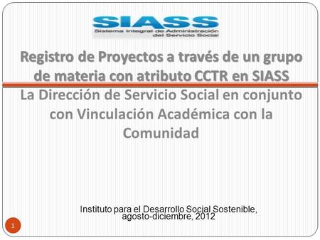 Registro de Proyectos a través de un grupo de materia con atributo CCTR en SIASS Registro de Proyectos a través de un grupo de materia con atributo CCTR.