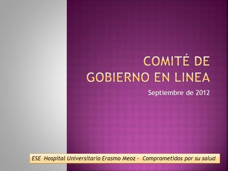 Septiembre de 2012 ESE Hospital Universitario Erasmo Meoz - Comprometidos por su salud.